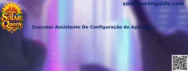 Guia Solar Queen para executar o Assistente de Configuração do Aplicativo