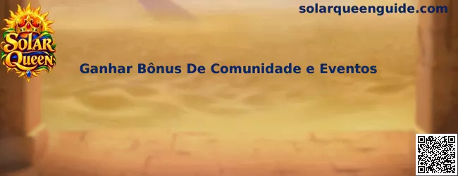 Guia Solar Queen sobre bônus de comunidade e eventos