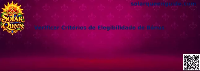 Guia Solar Queen para verificar critérios de elegibilidade de bônus