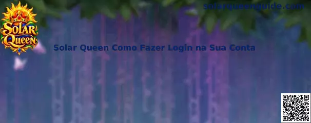 Guia Solar Queen Como Fazer Login na Sua Conta