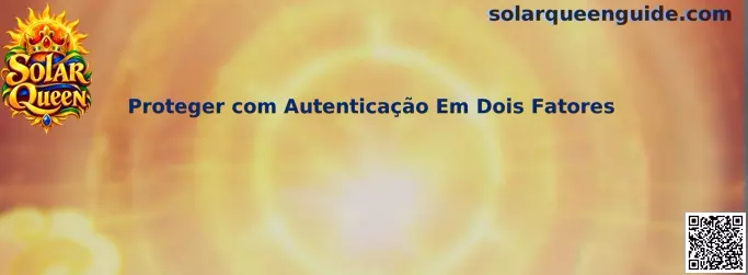 Guia Solar Queen para proteger a conta com autenticação em dois fatores