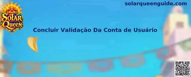 Guia para concluir a validação da conta de usuário na Solar Queen