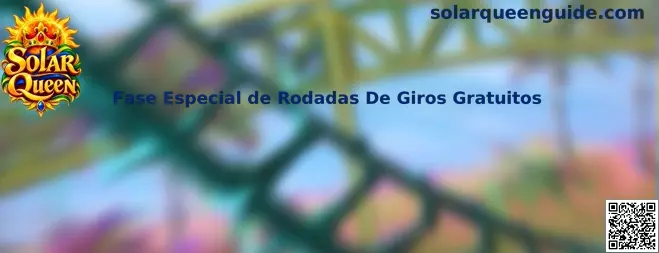 Guia Solar Queen sobre a Fase Especial de Rodadas de Giros Gratuitos
