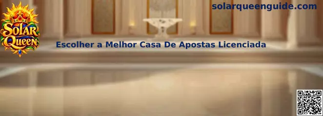 Guia para Escolher a Melhor Casa De Apostas Licenciada para jogar Solar Queen