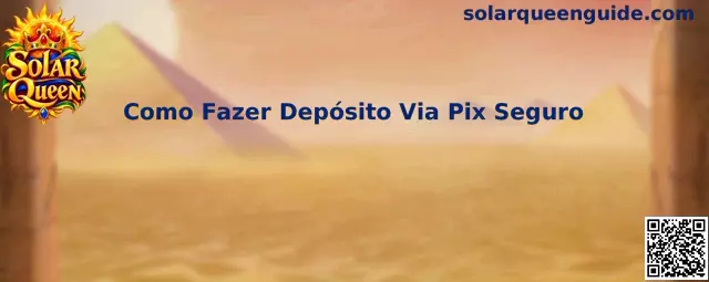 Orientações da Solar Queen para fazer depósito via Pix com mais segurança
