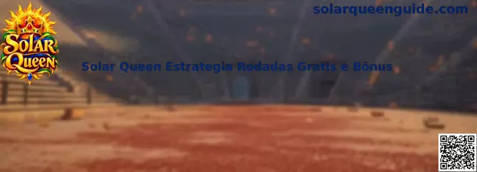 Solar Queen Estrategia Rodadas Gratis e Bônus